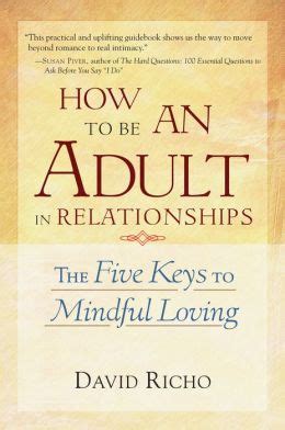 How to be an adult in relationships - She asks parents to recognize the following as possible signs of relationship abuse in their children of all ages: eating disorders. depression. drinking. forgetfulness. isolation from friends and ...